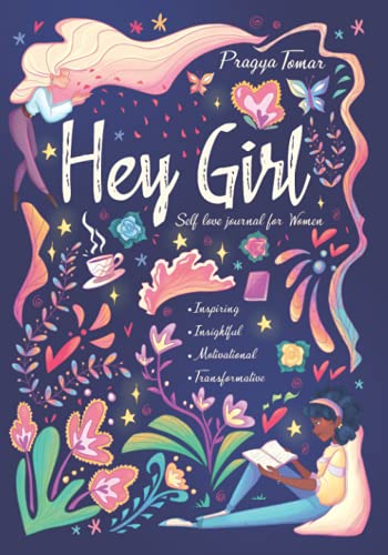 Hey Girl! Self-Love Journal for Women: Embrace Wellbeing, Practice Self-Compassion & Gratitude, and Learn to Love Yourself for Who You Are Hey Girl! Self-Love Journal for Women: Embrace Wellbeing, Practice Self-Compassion & Gratitude, and Learn to Love Yourself for Who You Are