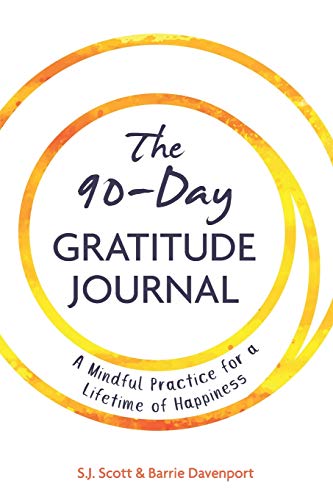 The 90-Day Gratitude Journal: A Mindful Practice for Lifetime of Happiness The 90-Day Gratitude Journal: A Mindful Practice for Lifetime of Happiness
