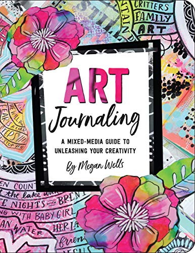 Art Journaling - A Mixed-Media Guide to Unleashing Your Creativity Art Journaling - A Mixed-Media Guide to Unleashing Your Creativity